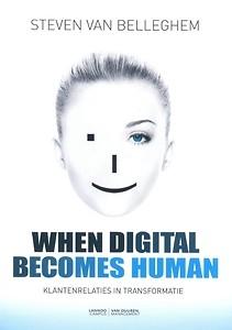 Steven van Bellegem When digital becomes human – Klantenrelaties in transformatie